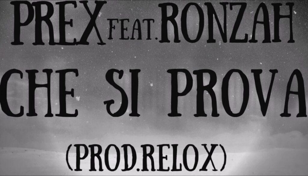 Che si prova – Prex ft Ronzah FREE DOWNLOAD! ascolta e scarica
